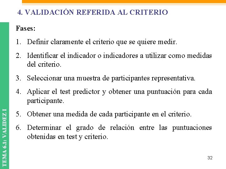 4. VALIDACIÓN REFERIDA AL CRITERIO Fases: 1. Definir claramente el criterio que se quiere 4. VALIDACIÓN REFERIDA AL CRITERIO Fases: 1. Definir claramente el criterio que se quiere