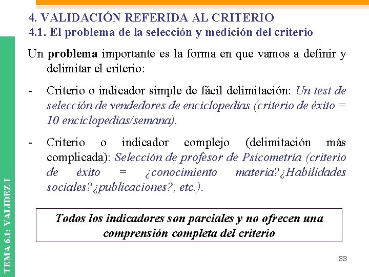 4. VALIDACIÓN REFERIDA AL CRITERIO 4. 1. El problema de la selección y medición 4. VALIDACIÓN REFERIDA AL CRITERIO 4. 1. El problema de la selección y medición