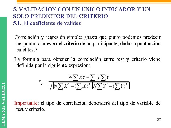 5. VALIDACIÓN CON UN ÚNICO INDICADOR Y UN SOLO PREDICTOR DEL CRITERIO 5. 1. 5. VALIDACIÓN CON UN ÚNICO INDICADOR Y UN SOLO PREDICTOR DEL CRITERIO 5. 1.