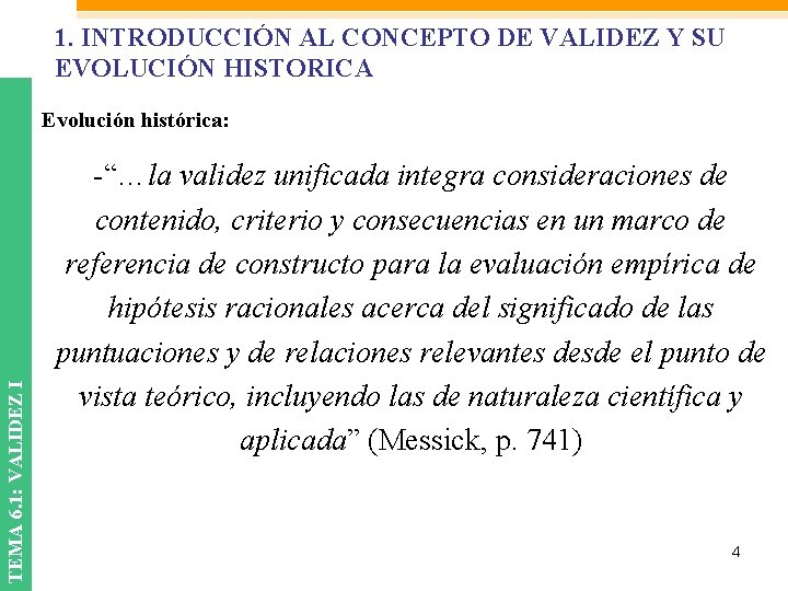1. INTRODUCCIÓN AL CONCEPTO DE VALIDEZ Y SU EVOLUCIÓN HISTORICA TEMA 6. 1: VALIDEZ 1. INTRODUCCIÓN AL CONCEPTO DE VALIDEZ Y SU EVOLUCIÓN HISTORICA TEMA 6. 1: VALIDEZ