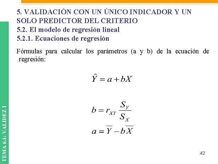 5. VALIDACIÓN CON UN ÚNICO INDICADOR Y UN SOLO PREDICTOR DEL CRITERIO 5. 2. 5. VALIDACIÓN CON UN ÚNICO INDICADOR Y UN SOLO PREDICTOR DEL CRITERIO 5. 2.