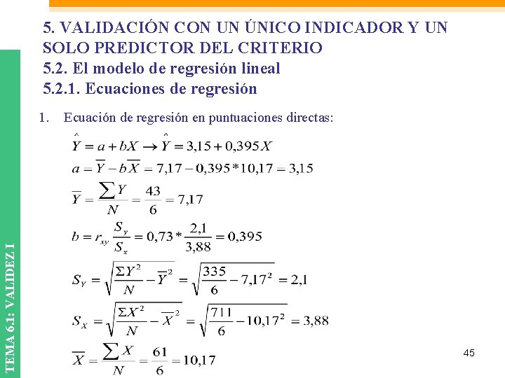5. VALIDACIÓN CON UN ÚNICO INDICADOR Y UN SOLO PREDICTOR DEL CRITERIO 5. 2. 5. VALIDACIÓN CON UN ÚNICO INDICADOR Y UN SOLO PREDICTOR DEL CRITERIO 5. 2.