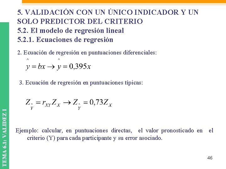 5. VALIDACIÓN CON UN ÚNICO INDICADOR Y UN SOLO PREDICTOR DEL CRITERIO 5. 2. 5. VALIDACIÓN CON UN ÚNICO INDICADOR Y UN SOLO PREDICTOR DEL CRITERIO 5. 2.