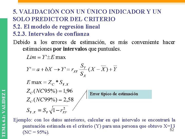 5. VALIDACIÓN CON UN ÚNICO INDICADOR Y UN SOLO PREDICTOR DEL CRITERIO 5. 2. 5. VALIDACIÓN CON UN ÚNICO INDICADOR Y UN SOLO PREDICTOR DEL CRITERIO 5. 2.