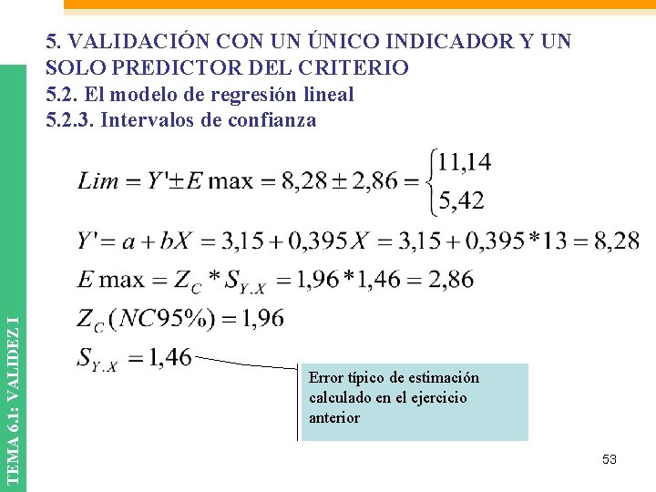 TEMA 6. 1: VALIDEZ I 5. VALIDACIÓN CON UN ÚNICO INDICADOR Y UN SOLO TEMA 6. 1: VALIDEZ I 5. VALIDACIÓN CON UN ÚNICO INDICADOR Y UN SOLO