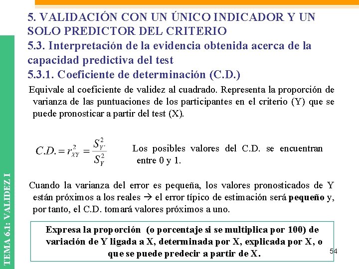 5. VALIDACIÓN CON UN ÚNICO INDICADOR Y UN SOLO PREDICTOR DEL CRITERIO 5. 3. 5. VALIDACIÓN CON UN ÚNICO INDICADOR Y UN SOLO PREDICTOR DEL CRITERIO 5. 3.