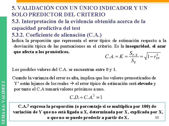 5. VALIDACIÓN CON UN ÚNICO INDICADOR Y UN SOLO PREDICTOR DEL CRITERIO 5. 3. 5. VALIDACIÓN CON UN ÚNICO INDICADOR Y UN SOLO PREDICTOR DEL CRITERIO 5. 3.