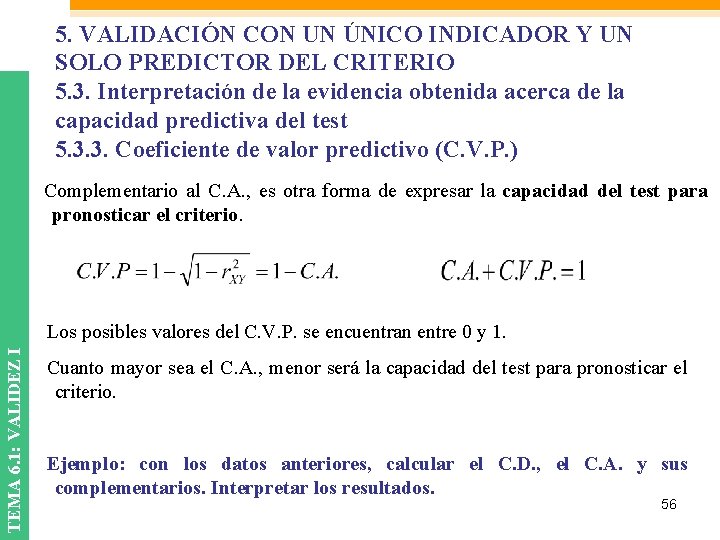 5. VALIDACIÓN CON UN ÚNICO INDICADOR Y UN SOLO PREDICTOR DEL CRITERIO 5. 3. 5. VALIDACIÓN CON UN ÚNICO INDICADOR Y UN SOLO PREDICTOR DEL CRITERIO 5. 3.