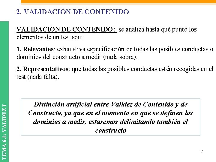 2. VALIDACIÓN DE CONTENIDO: se analiza hasta qué punto los elementos de un test 2. VALIDACIÓN DE CONTENIDO: se analiza hasta qué punto los elementos de un test