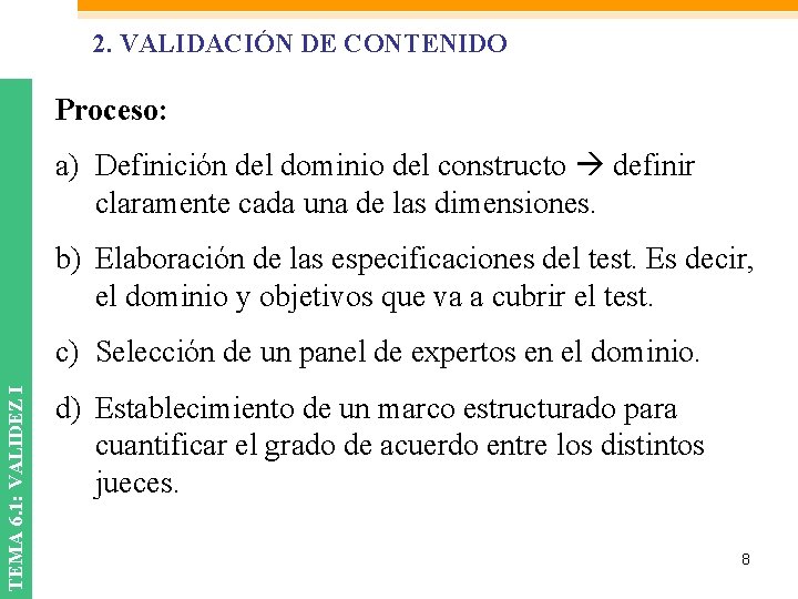 2. VALIDACIÓN DE CONTENIDO Proceso: a) Definición del dominio del constructo definir claramente cada 2. VALIDACIÓN DE CONTENIDO Proceso: a) Definición del dominio del constructo definir claramente cada