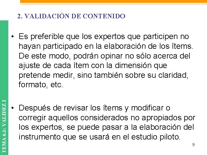 2. VALIDACIÓN DE CONTENIDO TEMA 6. 1: VALIDEZ I • Es preferible que los 2. VALIDACIÓN DE CONTENIDO TEMA 6. 1: VALIDEZ I • Es preferible que los