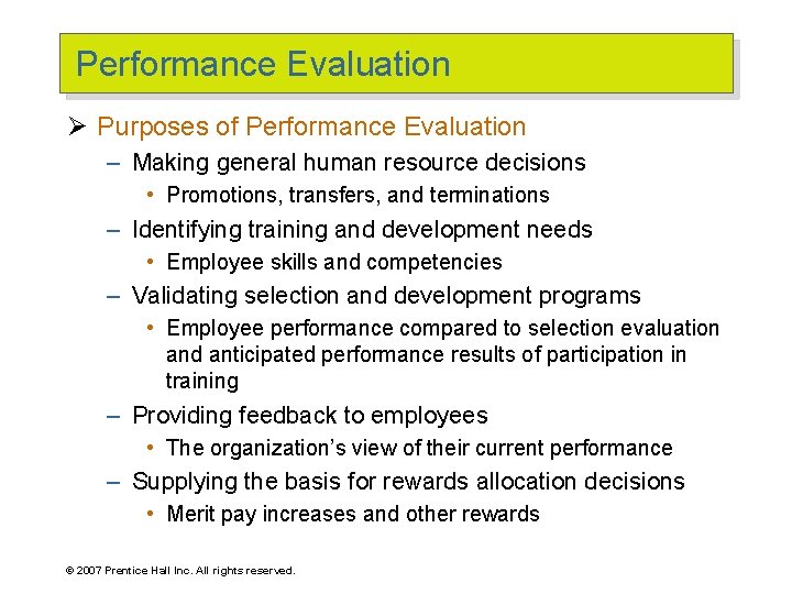 Performance Evaluation Ø Purposes of Performance Evaluation – Making general human resource decisions •