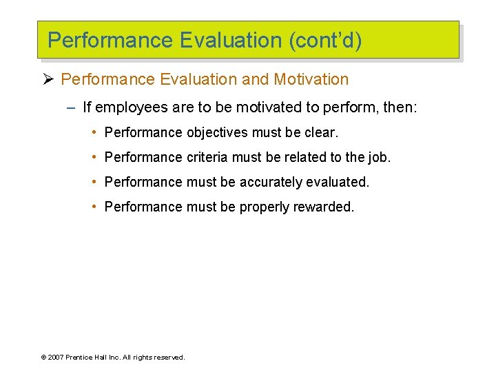Performance Evaluation (cont’d) Ø Performance Evaluation and Motivation – If employees are to be
