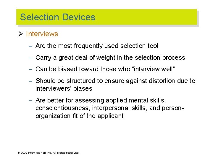 Selection Devices Ø Interviews – Are the most frequently used selection tool – Carry