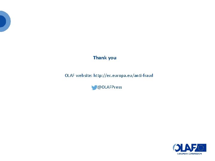 Thank you OLAF website: http: //ec. europa. eu/anti-fraud @OLAFPress 