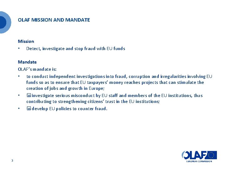 OLAF MISSION AND MANDATE Mission • Detect, investigate and stop fraud with EU funds