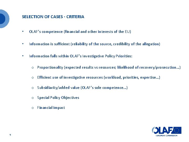 SELECTION OF CASES - CRITERIA • OLAF’s competence (financial and other interests of the