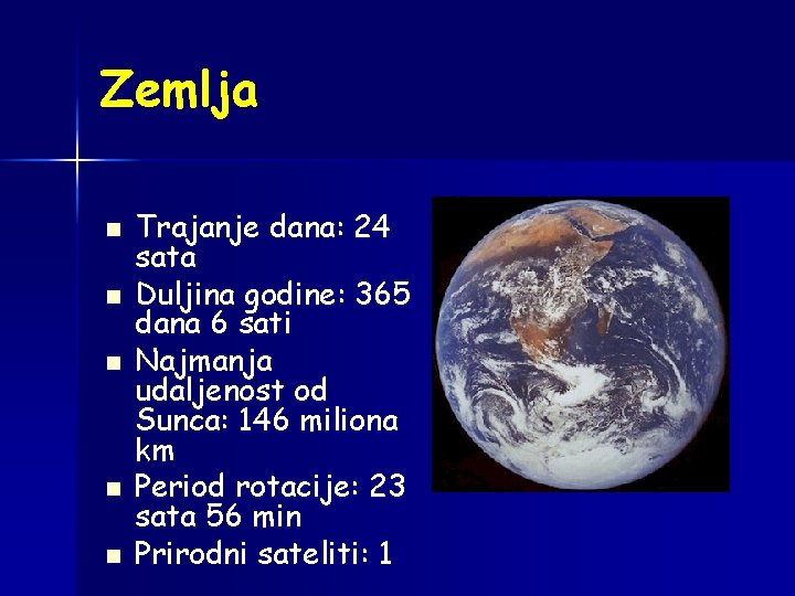 Zemlja n n n Trajanje dana: 24 sata Duljina godine: 365 dana 6 sati