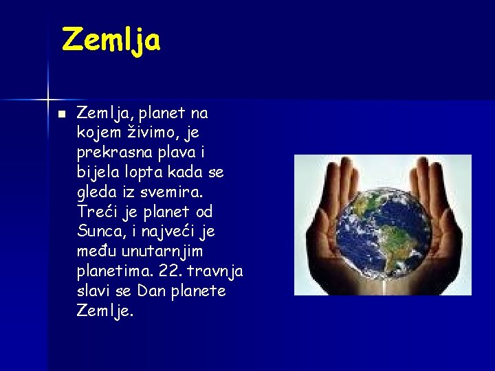 Zemlja n Zemlja, planet na kojem živimo, je prekrasna plava i bijela lopta kada