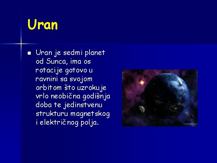 Uran n Uran je sedmi planet od Sunca, ima os rotacije gotovo u ravnini