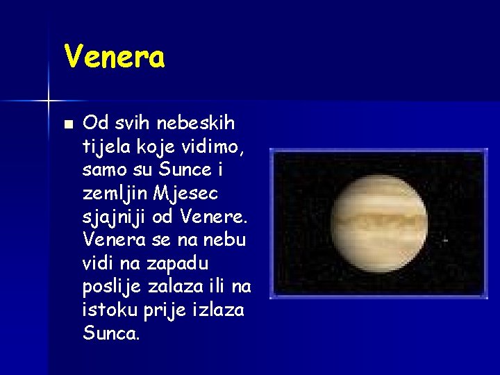 Venera n Od svih nebeskih tijela koje vidimo, samo su Sunce i zemljin Mjesec