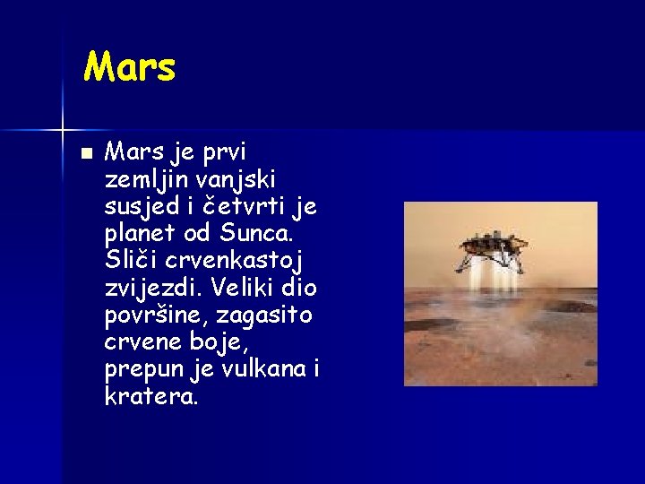 Mars n Mars je prvi zemljin vanjski susjed i četvrti je planet od Sunca.