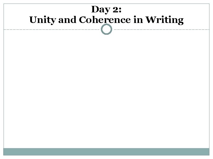 Day 2: Unity and Coherence in Writing 