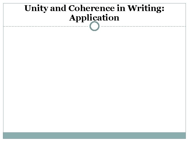 Unity and Coherence in Writing: Application 