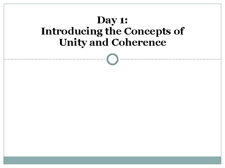 Day 1: Introducing the Concepts of Unity and Coherence 