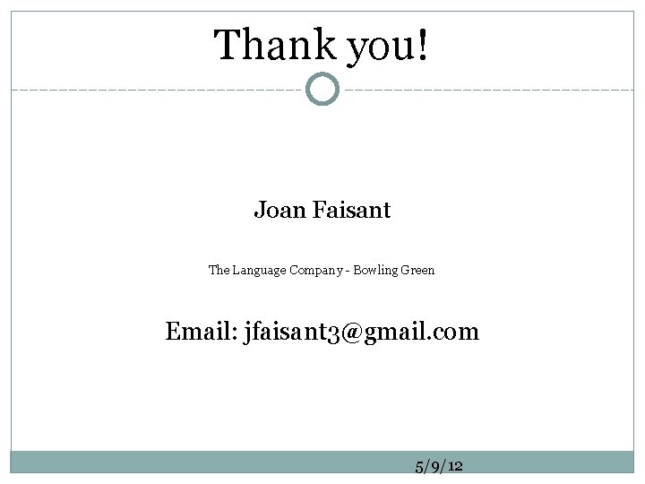 Thank you! Joan Faisant The Language Company - Bowling Green Email: jfaisant 3@gmail. com
