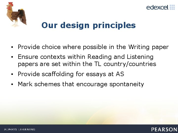 Our design principles • Provide choice where possible in the Writing paper • Ensure