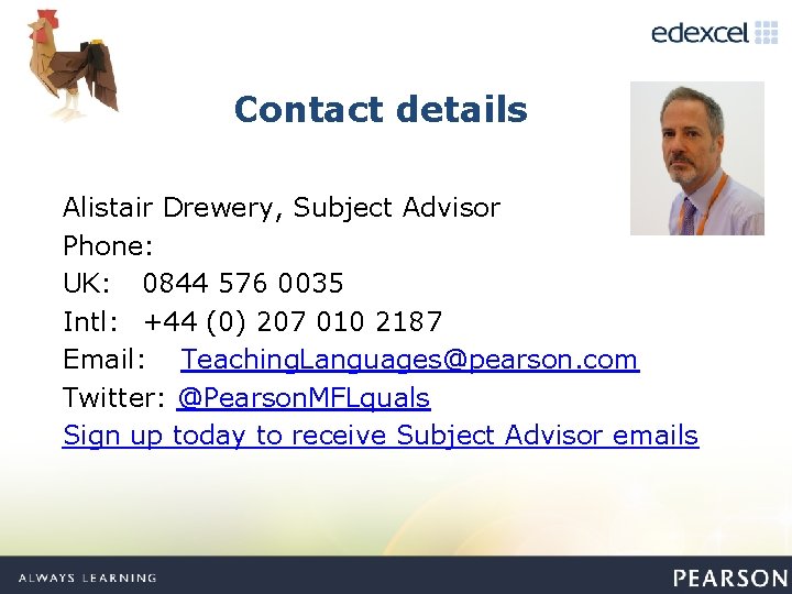 Contact details Alistair Drewery, Subject Advisor Phone: UK: 0844 576 0035 Intl: +44 (0)