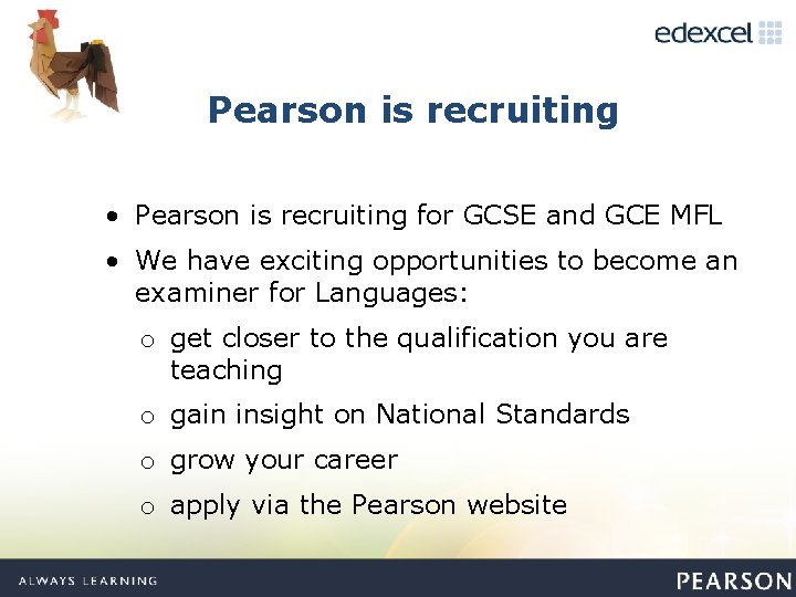 Pearson is recruiting • Pearson is recruiting for GCSE and GCE MFL • We