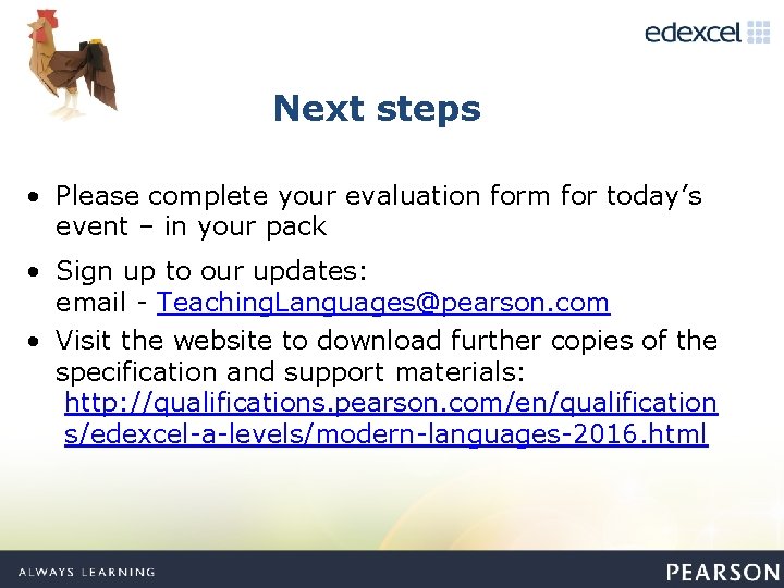 Next steps • Please complete your evaluation form for today’s event – in your