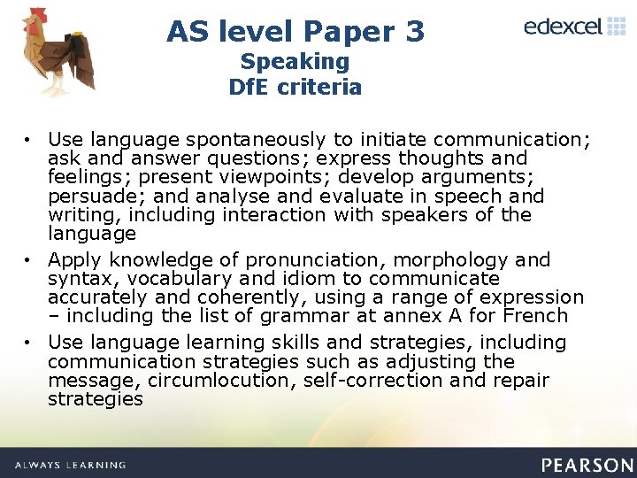 AS level Paper 3 Speaking Df. E criteria • Use language spontaneously to initiate