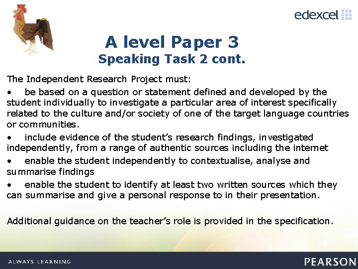 A level Paper 3 Speaking Task 2 cont. The Independent Research Project must: •
