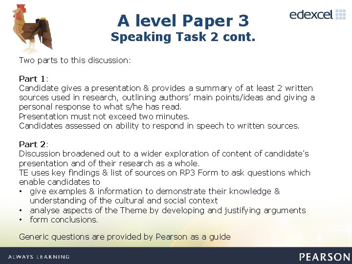 A level Paper 3 Speaking Task 2 cont. Two parts to this discussion: Part