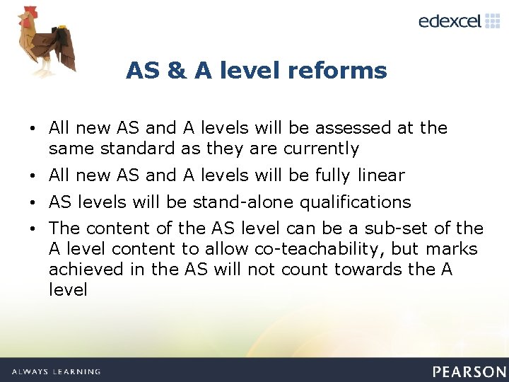 AS & A level reforms • All new AS and A levels will be