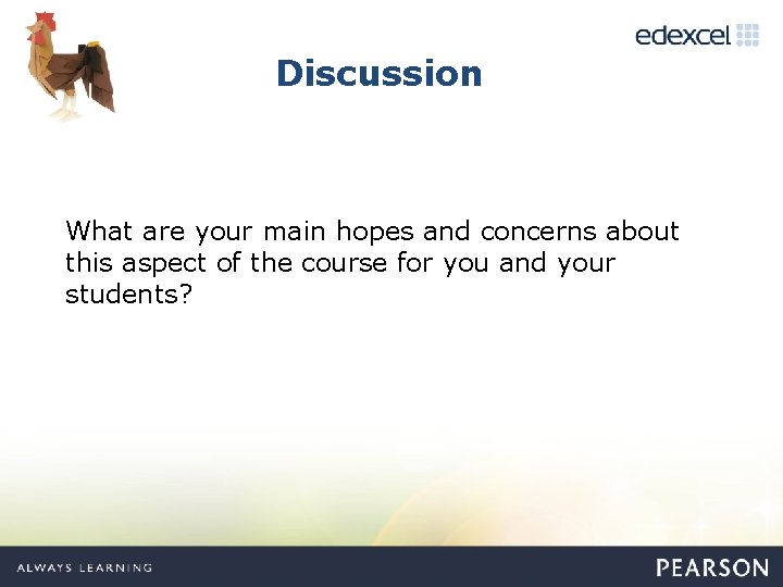 Discussion What are your main hopes and concerns about this aspect of the course