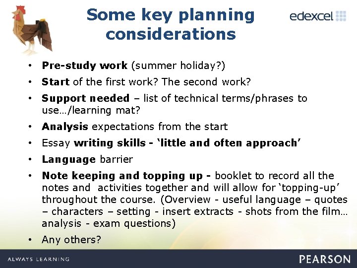 Some key planning considerations • Pre-study work (summer holiday? ) • Start of the