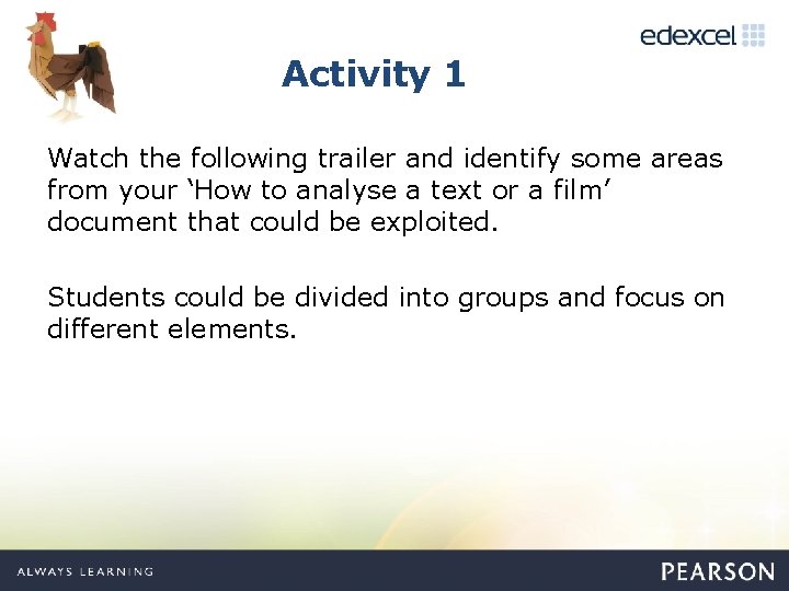 Activity 1 Watch the following trailer and identify some areas from your ‘How to