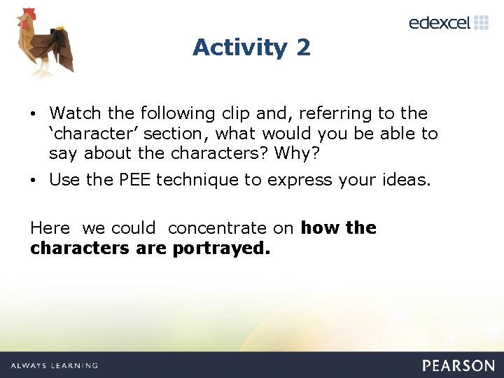 Activity 2 • Watch the following clip and, referring to the ‘character’ section, what