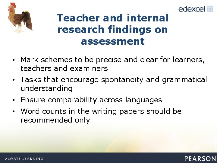 Teacher and internal research findings on assessment • Mark schemes to be precise and