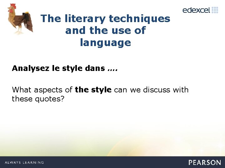 The literary techniques and the use of language Analysez le style dans …. What