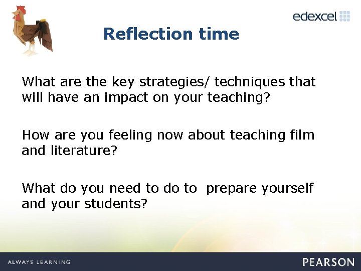 Reflection time What are the key strategies/ techniques that will have an impact on