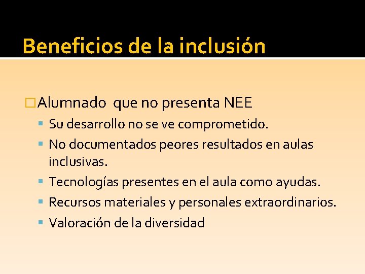 Beneficios de la inclusión �Alumnado que no presenta NEE Su desarrollo no se ve