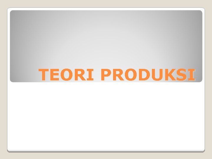 TEORI PRODUKSI 