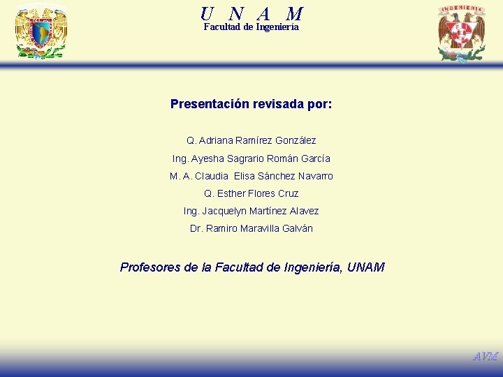 U N A M Facultad de Ingeniería Presentación revisada por: Q. Adriana Ramírez González