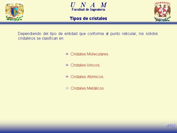 U N A M Facultad de Ingeniería Tipos de cristales Dependiendo del tipo de