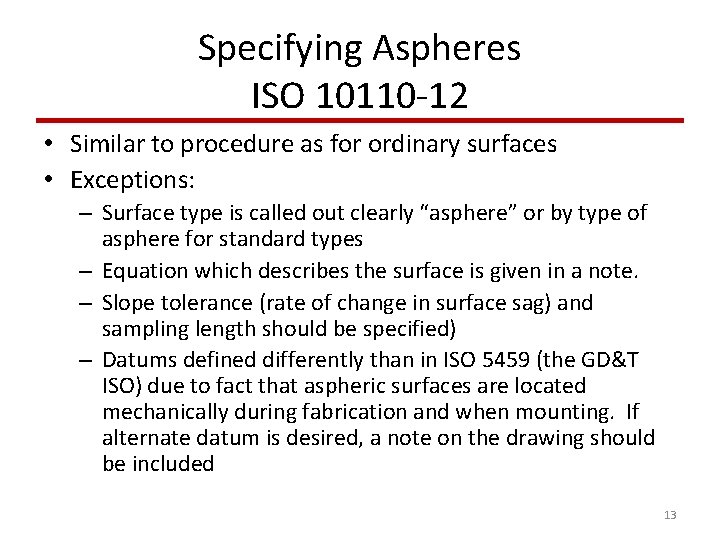 Specifying Aspheres ISO 10110 -12 • Similar to procedure as for ordinary surfaces •